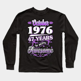 October 1976 47 Years Of Being Awesome 47th Birthday Gift Long Sleeve T-Shirt